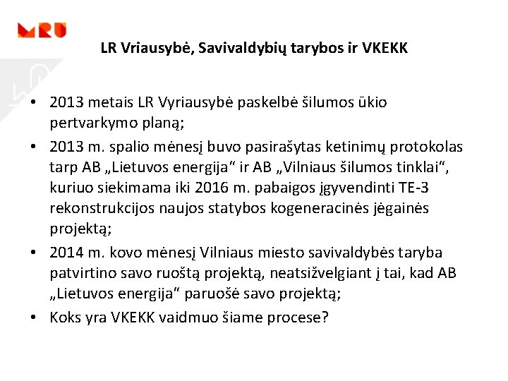 LR Vriausybė, Savivaldybių tarybos ir VKEKK • 2013 metais LR Vyriausybė paskelbė šilumos ūkio