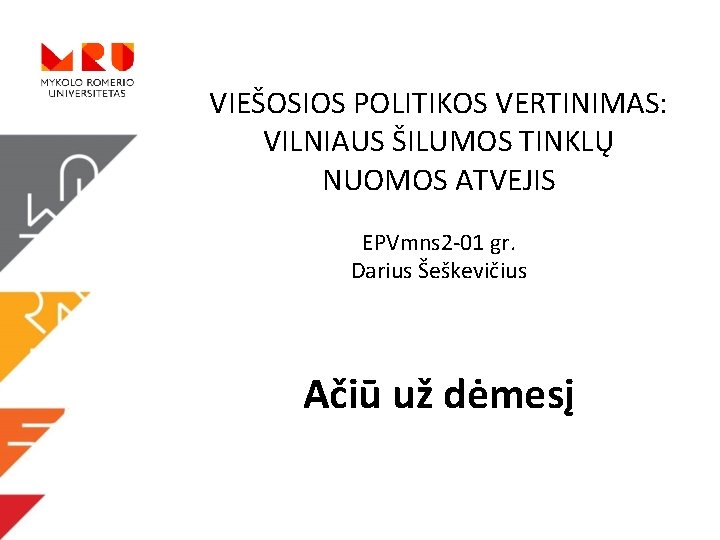 VIEŠOSIOS POLITIKOS VERTINIMAS: VILNIAUS ŠILUMOS TINKLŲ NUOMOS ATVEJIS EPVmns 2 -01 gr. Darius Šeškevičius