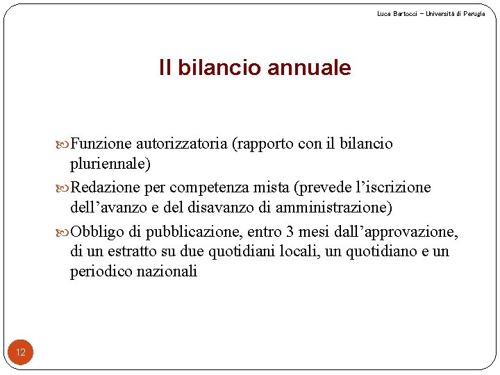 Luca Bartocci – Università di Perugia Il bilancio annuale Funzione autorizzatoria (rapporto con il