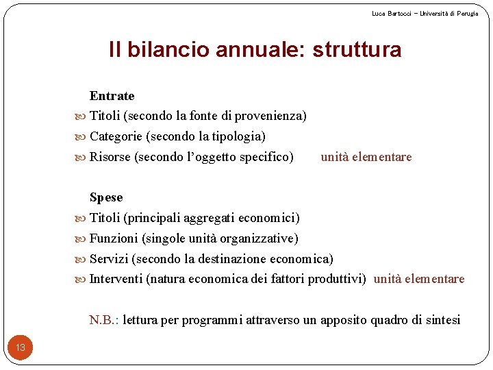 Luca Bartocci – Università di Perugia Il bilancio annuale: struttura Entrate Titoli (secondo la