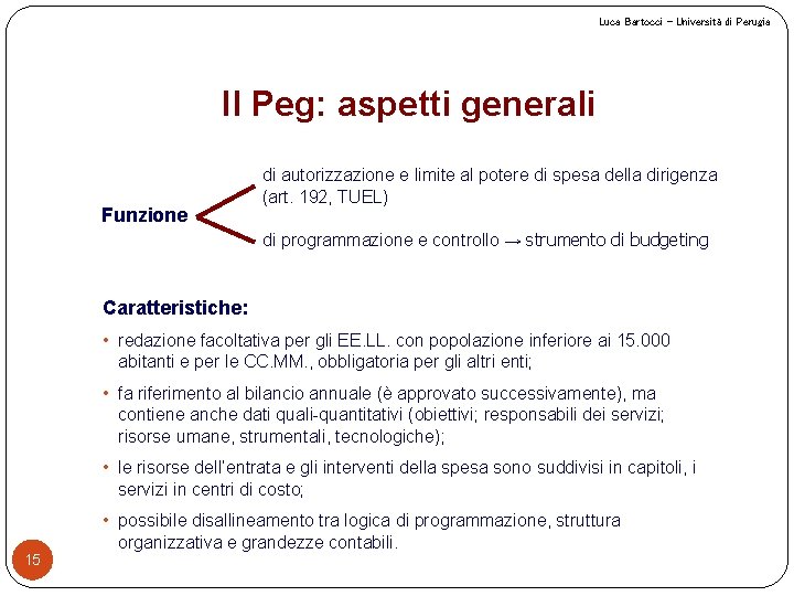 Luca Bartocci – Università di Perugia Il Peg: aspetti generali Funzione di autorizzazione e