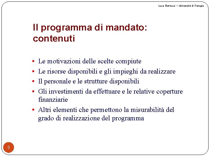 Luca Bartocci – Università di Perugia Il programma di mandato: contenuti § Le motivazioni