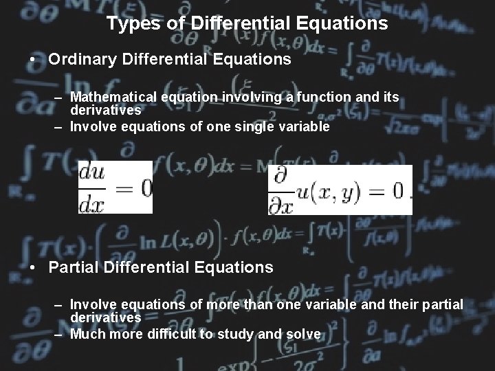 Types of Differential Equations • Ordinary Differential Equations – Mathematical equation involving a function