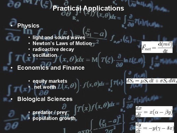 Practical Applications • Physics • • light and sound waves Newton’s Laws of Motion