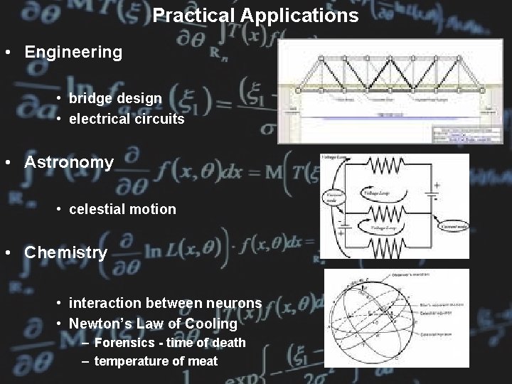 Practical Applications • Engineering • bridge design • electrical circuits • Astronomy • celestial