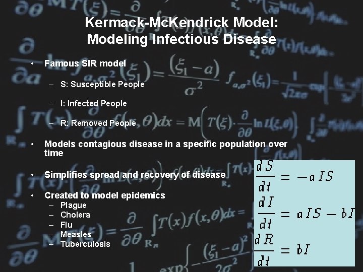 Kermack-Mc. Kendrick Model: Modeling Infectious Disease • Famous SIR model – S: Susceptible People