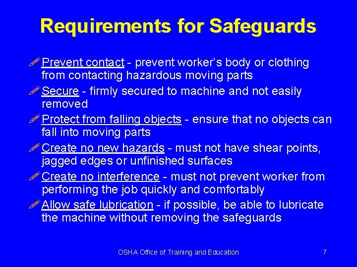 Requirements for Safeguards ! Prevent contact - prevent worker’s body or clothing from contacting