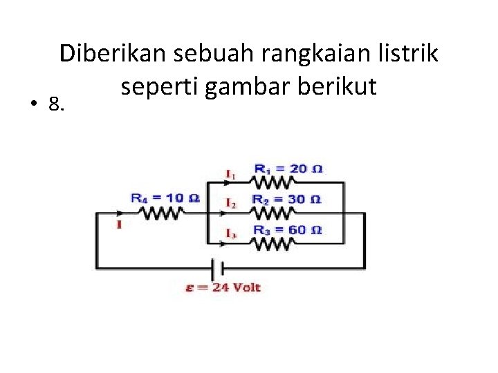 Diberikan sebuah rangkaian listrik seperti gambar berikut • 8. 