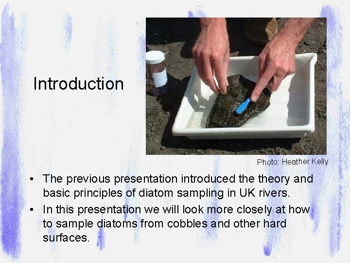 Introduction Photo: Heather Kelly • The previous presentation introduced theory and basic principles of