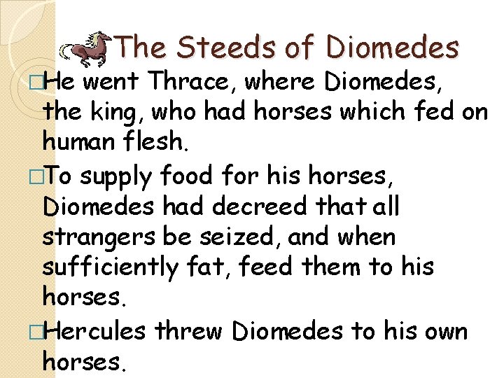 �He The Steeds of Diomedes went Thrace, where Diomedes, the king, who had horses