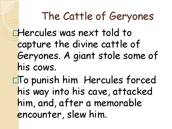 The Cattle of Geryones �Hercules was next told to capture the divine cattle of