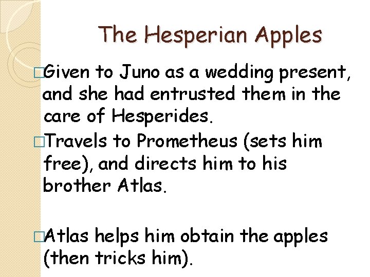 The Hesperian Apples �Given to Juno as a wedding present, and she had entrusted