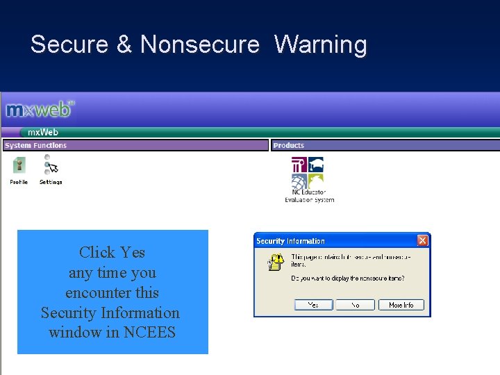 Secure & Nonsecure Warning Click Yes any time you encounter this Security Information window