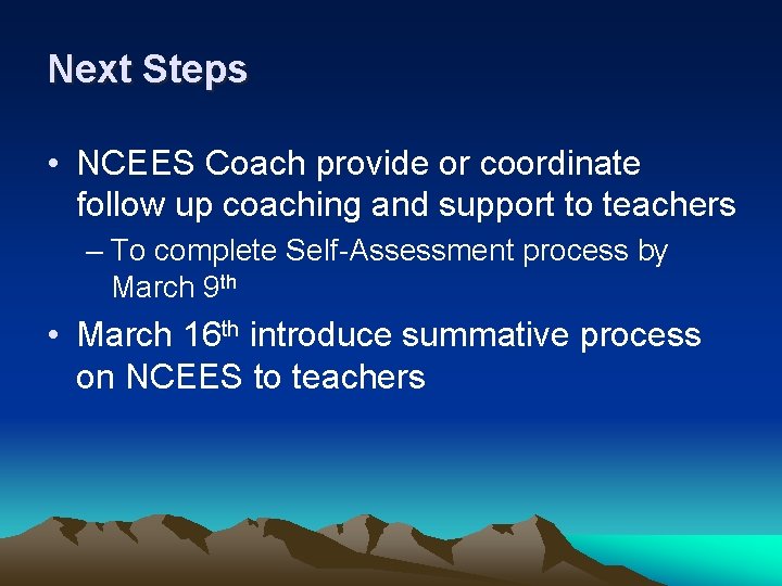 Next Steps • NCEES Coach provide or coordinate follow up coaching and support to