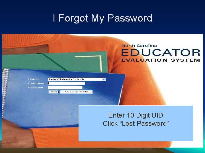 I Forgot My Password Enter 10 Digit UID Click “Lost Password” 