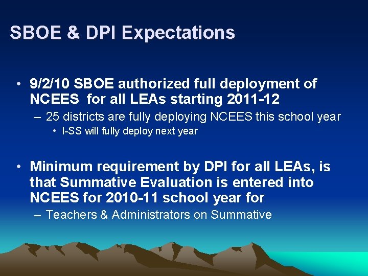 SBOE & DPI Expectations • 9/2/10 SBOE authorized full deployment of NCEES for all