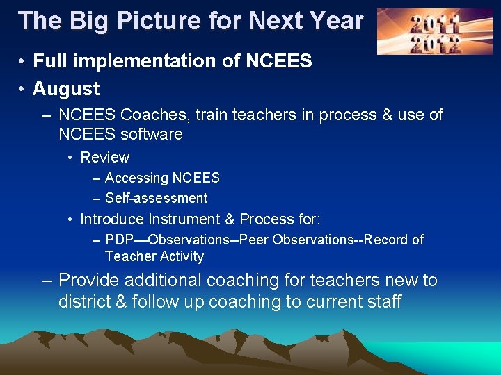 The Big Picture for Next Year • Full implementation of NCEES • August –