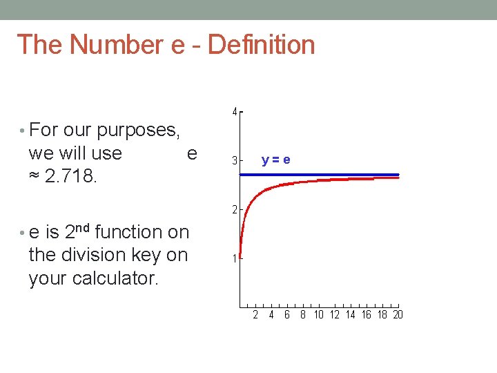 The Number e - Definition • For our purposes, we will use ≈ 2. The Number e - Definition • For our purposes, we will use ≈ 2.