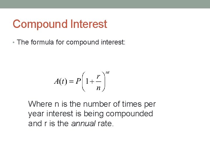Compound Interest • The formula for compound interest: Where n is the number of Compound Interest • The formula for compound interest: Where n is the number of