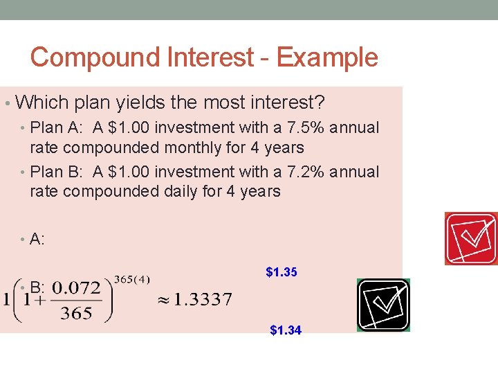 Compound Interest - Example • Which plan yields the most interest? • Plan A: Compound Interest - Example • Which plan yields the most interest? • Plan A: