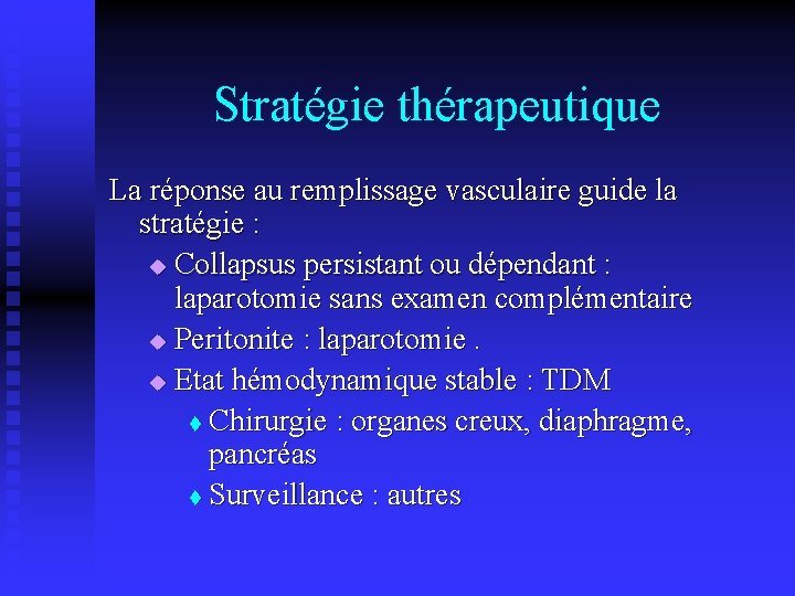 Stratégie thérapeutique La réponse au remplissage vasculaire guide la stratégie : u Collapsus persistant