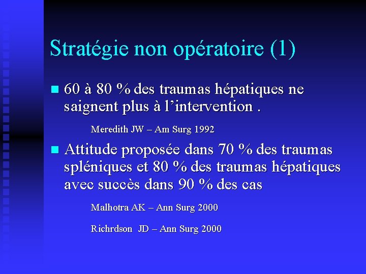 Stratégie non opératoire (1) n 60 à 80 % des traumas hépatiques ne saignent