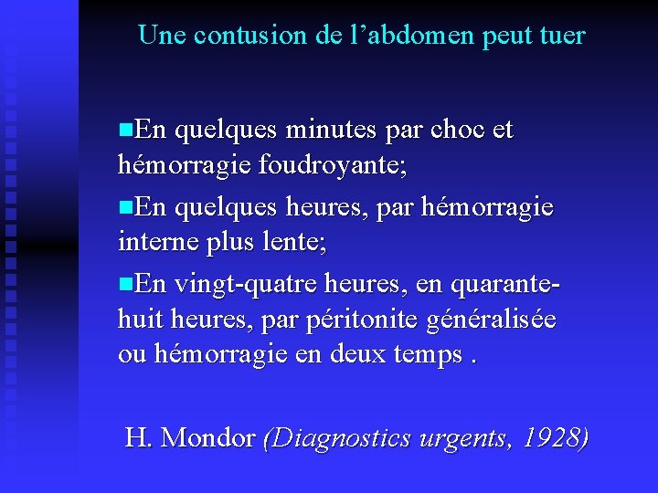 Une contusion de l’abdomen peut tuer n. En quelques minutes par choc et hémorragie