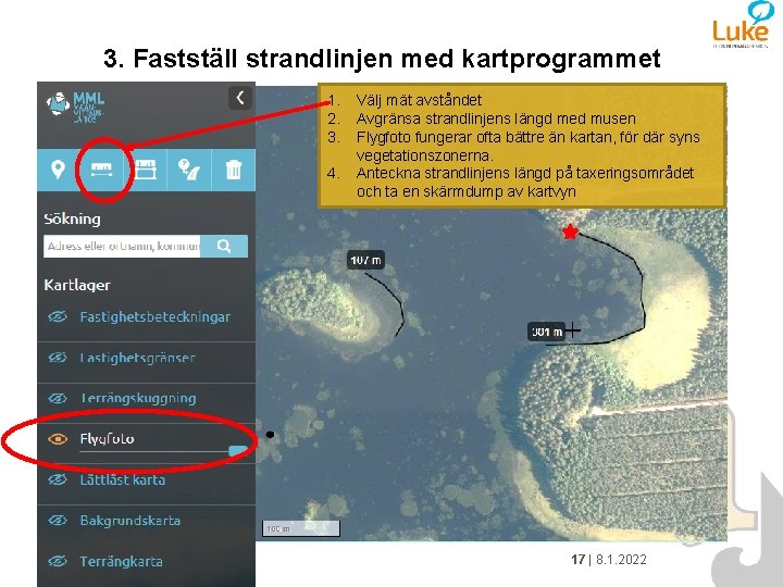 3. Fastställ strandlinjen med kartprogrammet 1. 2. 3. 4. Välj mät avståndet Avgränsa strandlinjens