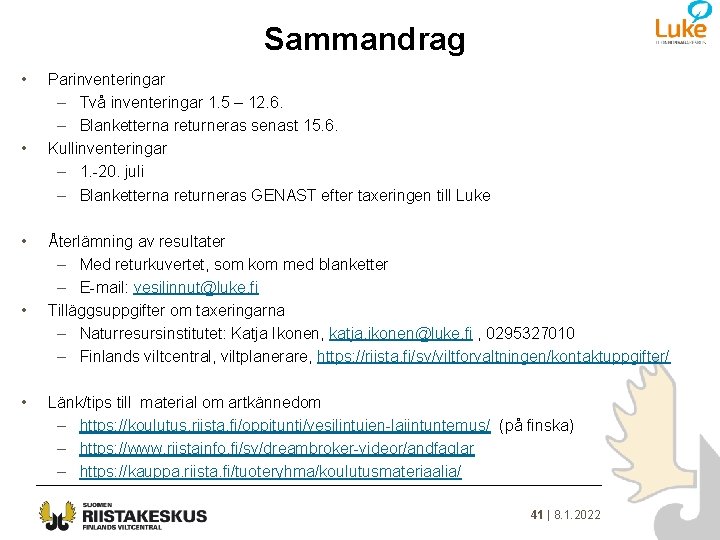 Sammandrag • • • Parinventeringar – Två inventeringar 1. 5 – 12. 6. –