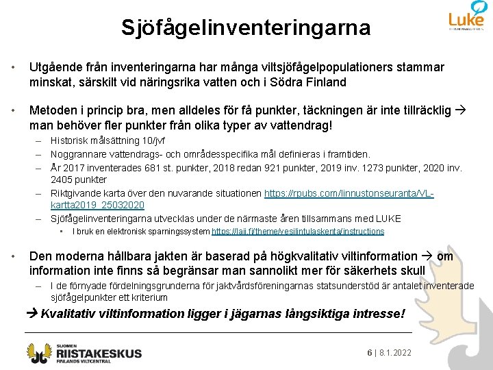 Sjöfågelinventeringarna • Utgående från inventeringarna har många viltsjöfågelpopulationers stammar minskat, särskilt vid näringsrika vatten