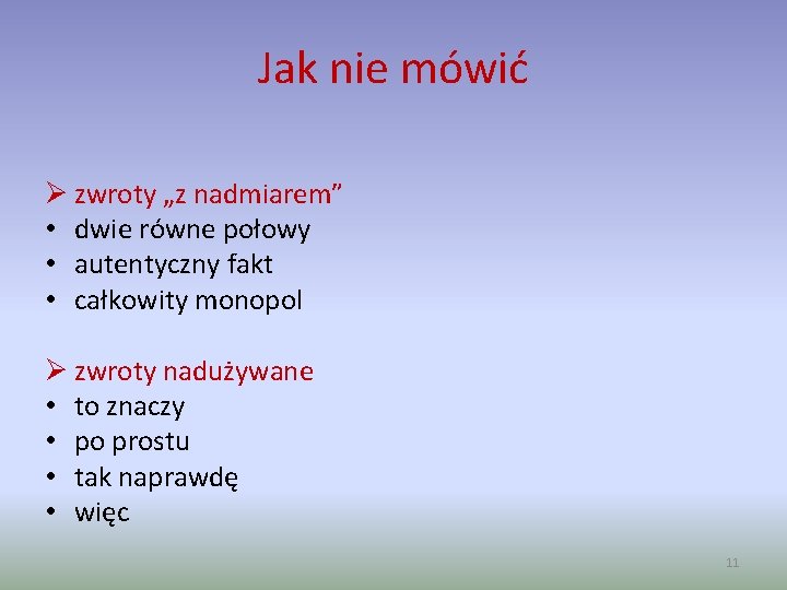 Jak nie mówić Ø zwroty „z nadmiarem” • dwie równe połowy • autentyczny fakt