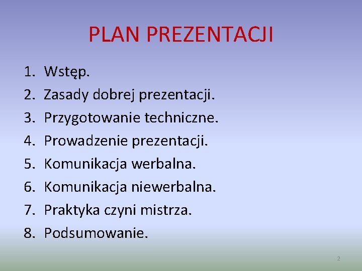 PLAN PREZENTACJI 1. 2. 3. 4. 5. 6. 7. 8. Wstęp. Zasady dobrej prezentacji.