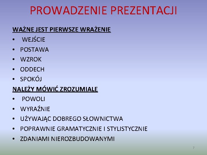 PROWADZENIE PREZENTACJI WAŻNE JEST PIERWSZE WRAŻENIE • WEJŚCIE • POSTAWA • WZROK • ODDECH