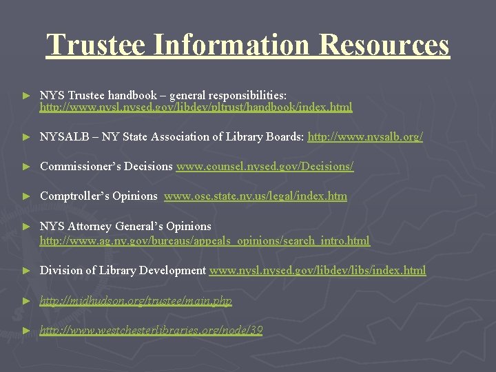 Trustee Information Resources ► NYS Trustee handbook – general responsibilities: http: //www. nysl. nysed.