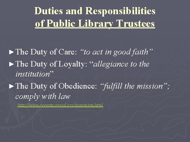 Duties and Responsibilities of Public Library Trustees ► The Duty of Care: “to act
