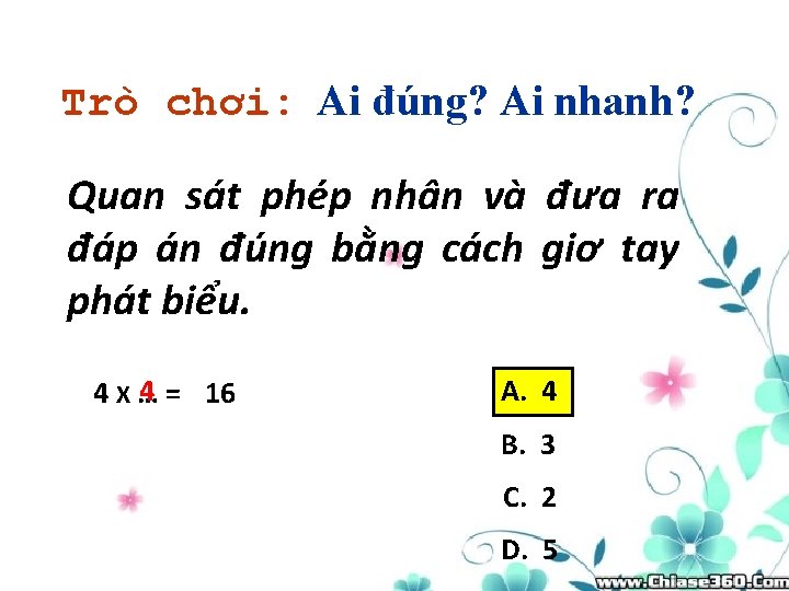 Trò chơi: Ai đúng? Ai nhanh? Quan sát phép nhân và đưa ra đáp