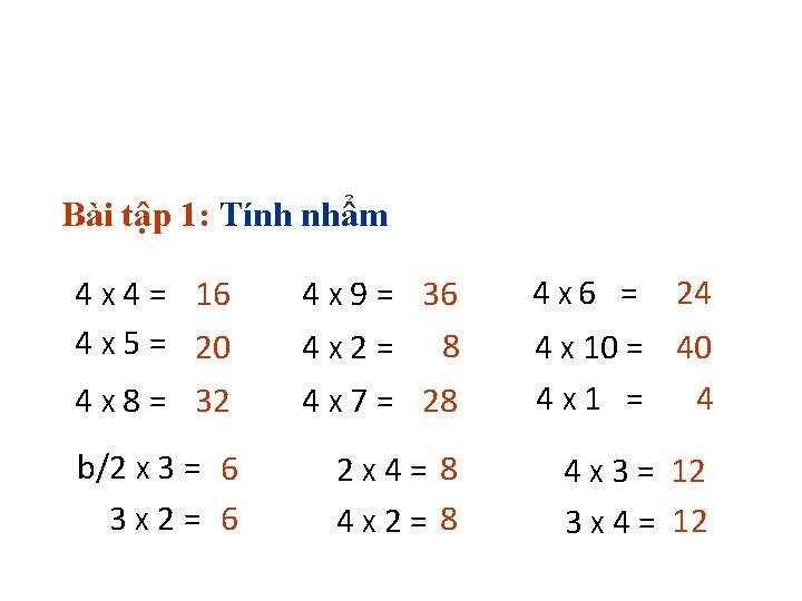Bài tập 1: Tính nhẩm 4 X 4 = 16 4 X 5 =