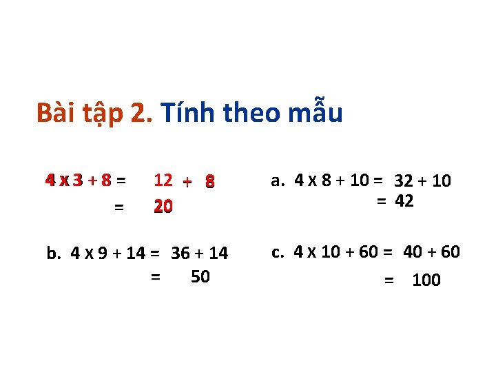 Bài tập 2. Tính theo mẫu 4 X 3+8= = 12 + 8 20