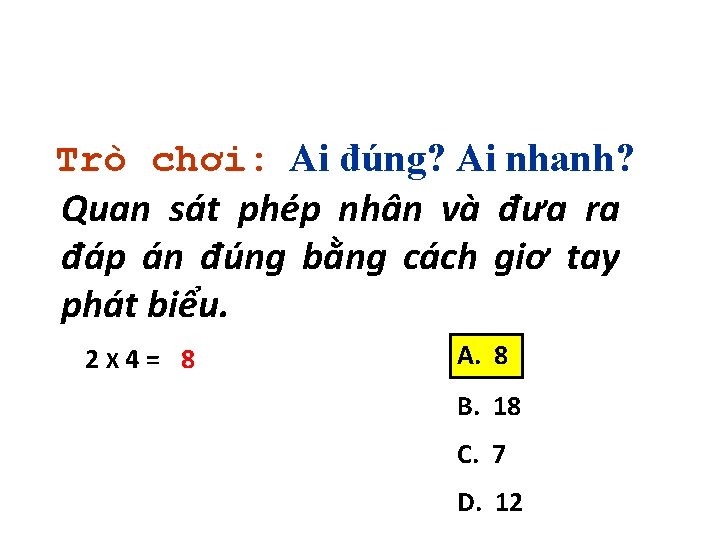 Trò chơi: Ai đúng? Ai nhanh? Quan sát phép nhân và đưa ra đáp