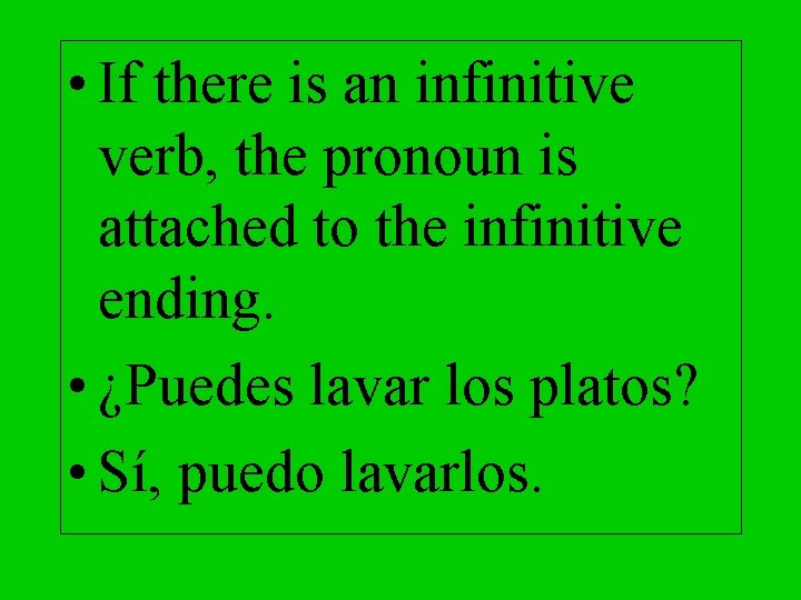  • If there is an infinitive verb, the pronoun is attached to the