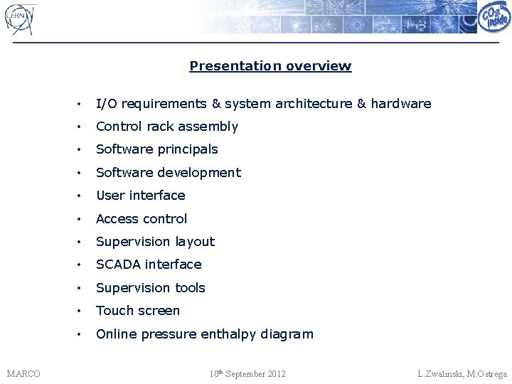 Presentation overview MARCO • I/O requirements & system architecture & hardware • Control rack