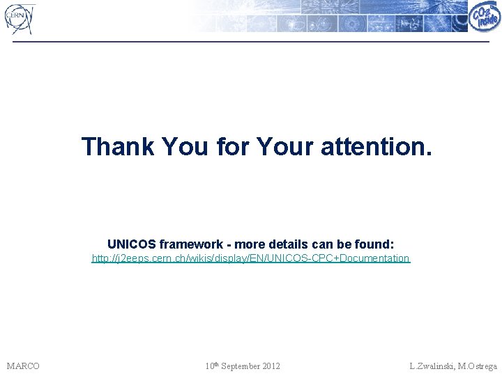 Thank You for Your attention. UNICOS framework - more details can be found: http: