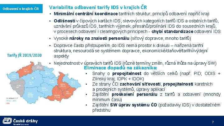 Odbavení v krajích ČR Variabilita odbavení tarify IDS v krajích ČR • Minimální centrální