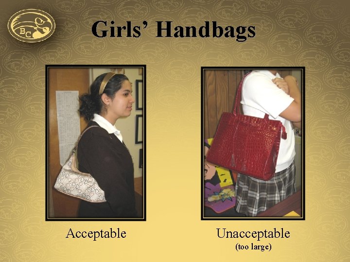 Girls’ Handbags Acceptable Unacceptable (too large) 