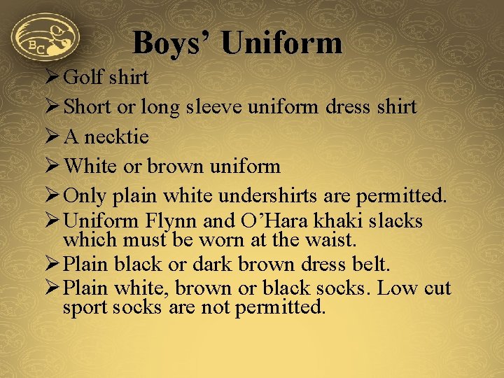 Boys’ Uniform Ø Golf shirt Ø Short or long sleeve uniform dress shirt Ø