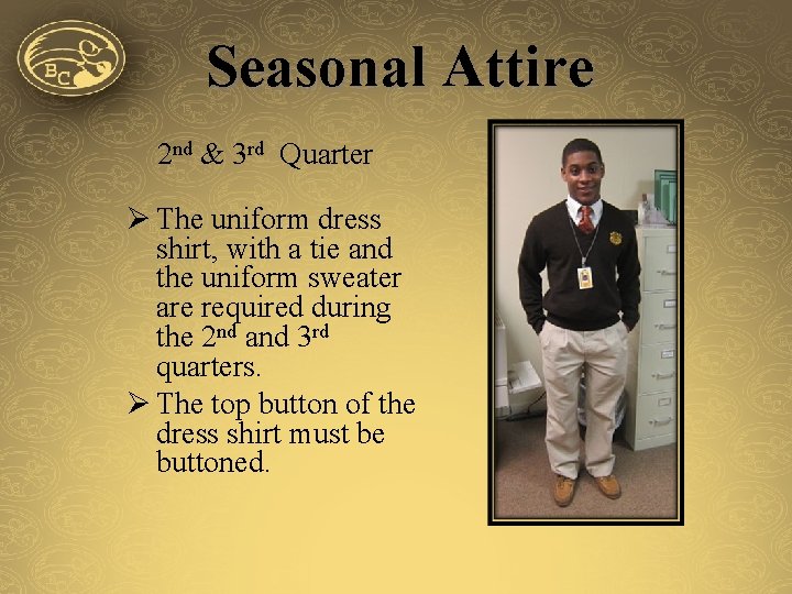 Seasonal Attire 2 nd & 3 rd Quarter Ø The uniform dress shirt, with