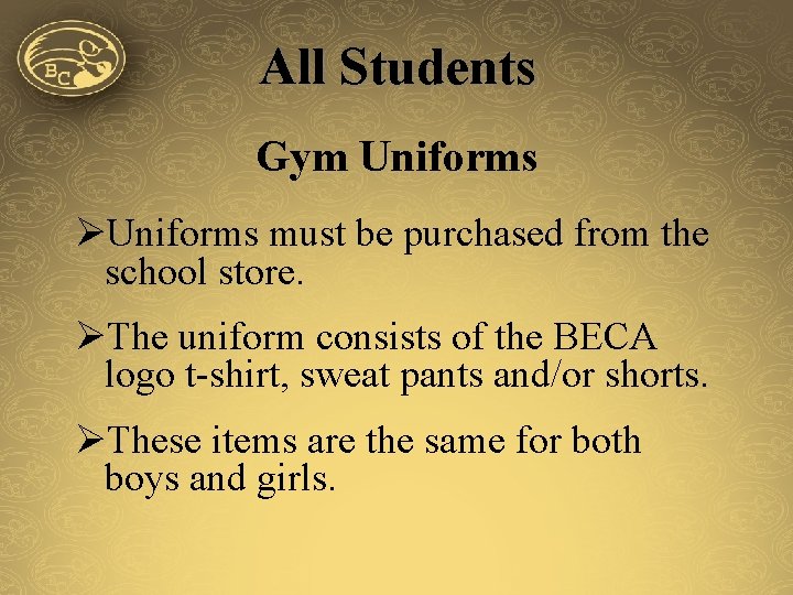All Students Gym Uniforms ØUniforms must be purchased from the school store. ØThe uniform