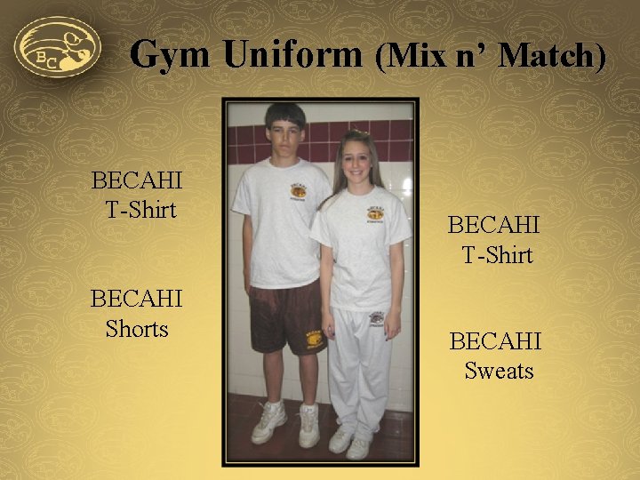 Gym Uniform (Mix n’ Match) BECAHI T-Shirt BECAHI Shorts BECAHI T-Shirt BECAHI Sweats 