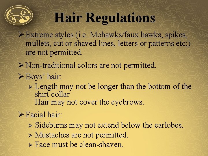 Hair Regulations Ø Extreme styles (i. e. Mohawks/faux hawks, spikes, mullets, cut or shaved