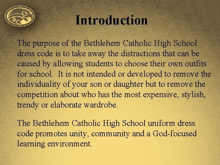 Introduction The purpose of the Bethlehem Catholic High School dress code is to take